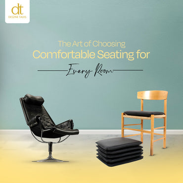 The Art of Choosing Comfortable Seating for Every Room